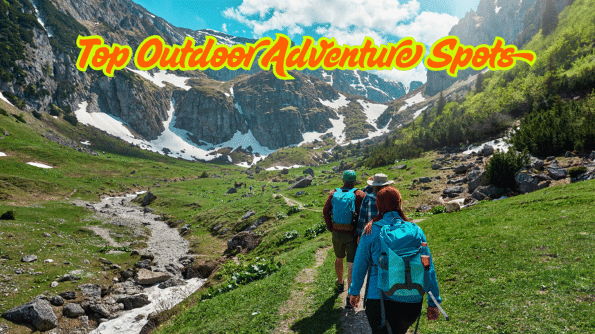 Top Outdoor Adventure Spots